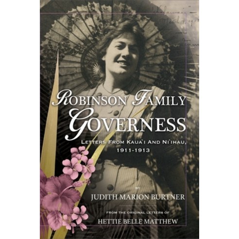 (영문도서) Robinson Family Governess: Letters from Kaua''i and Ni''ihau 1911-1913 Paperback, Publication Consultants, English, 9781594338274