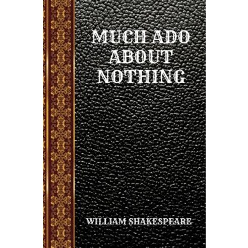 Much ADO about Nothing: By William Shakespeare Paperback, Independently Published, English, 9781072185178