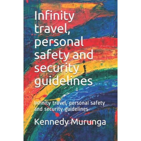 Infinity travel personal safety and security guidelines: Infinity travel personal safety and secur... Paperback, Independently Published, English, 9798570892682