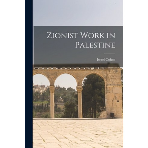 (영문도서) Zionist Work in Palestine Paperback, Legare Street Press, English, 9781017340068
