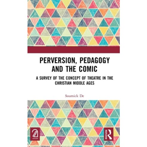 (영문도서) Perversion Pedagogy and the Comic: A Survey of the Concept of Theatre in the Christian Middl... Hardcover, Routledge, English, 9781032292151