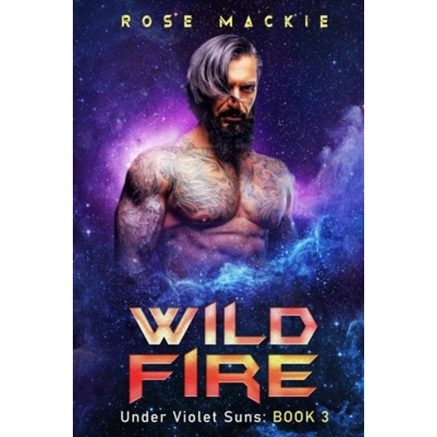 (영문도서) Wild Fire: A Sci FI Alien Romance Paperback, Rose MacKie, English, 9780645400229