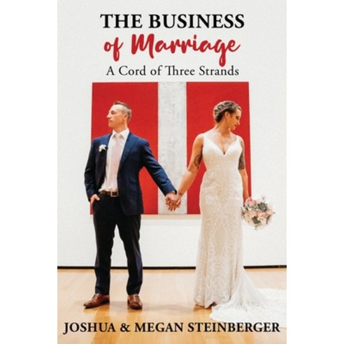 The Business of Marriage: A Cord of Three Strands Paperback, Independently Published, English, 9798702876344