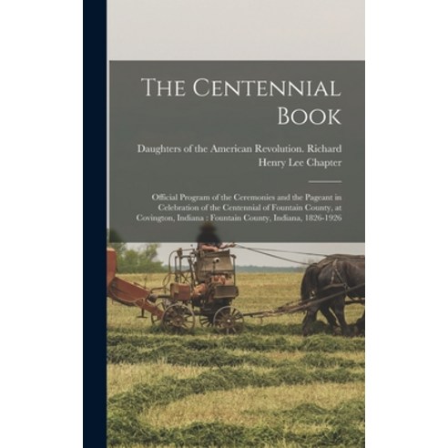(영문도서) The Centennial Book: Official Program of the Ceremonies and the Pageant in Celebration of the... Hardcover, Hassell Street Press, English, 9781013515965