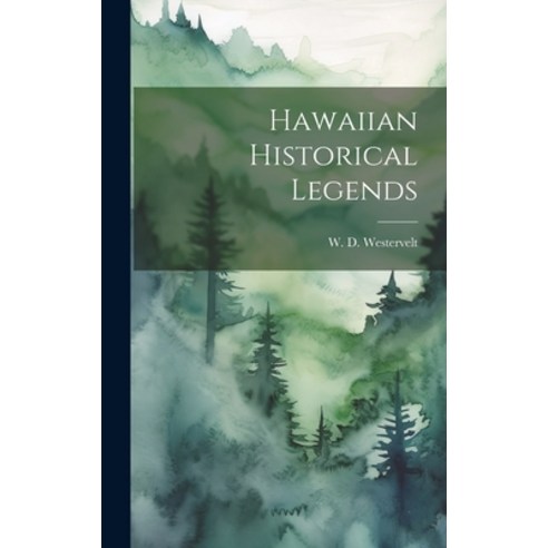 (영문도서) Hawaiian Historical Legends Hardcover, Legare Street Press, English, 9781019398326