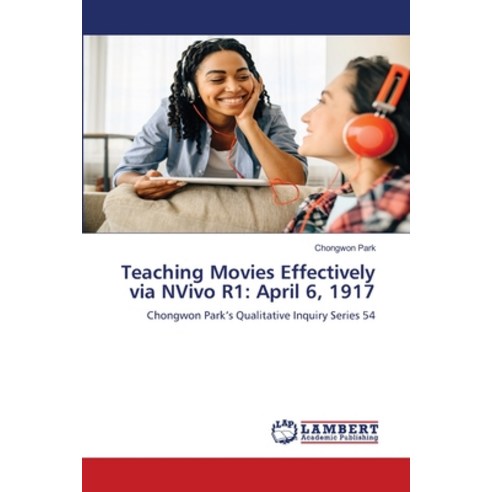 (영문도서) Teaching Movies Effectively via NVivo R1: April 6 1917 Paperback, LAP Lambert Academic Publis..., English, 9786208063955