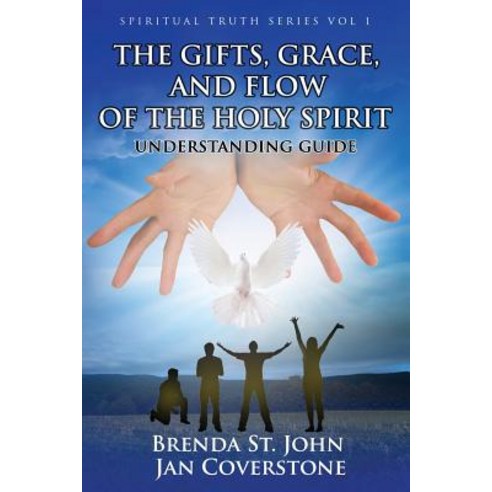 (영문도서) The Gifts Grace and Flow of the Holy Spirit: Understanding Guide Paperback, Createspace Independent Pub..., English, 9781722126674