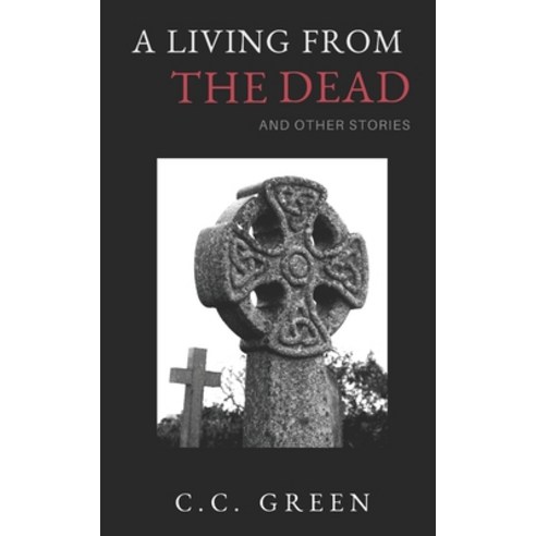 (영문도서) A Living From The Dead: And Other Stories Paperback, Independently Published, English, 9798600599420