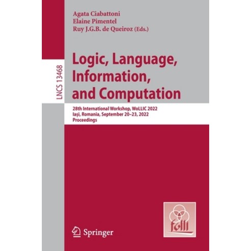 (영문도서) Logic Language Information and Computation: 28th International Workshop Wollic 2022 Ia&#... Paperback, Springer, English, 9783031152979