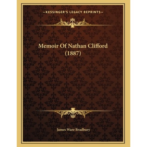 Memoir Of Nathan Clifford (1887) Paperback, Kessinger Publishing, English, 9781166271602