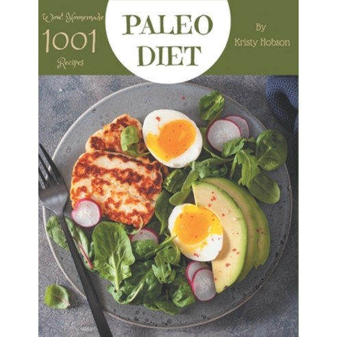 Wow! 1001 Homemade Paleo Diet Recipes: A Homemade Paleo Diet Cookbook for Your Gathering Paperback, Independently Published, English, 9798697953228