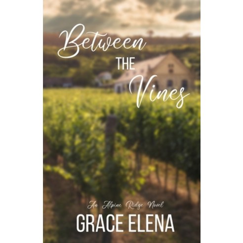 (영문도서) Between the Vines: A Small Town Romance Paperback, Grace Elena, English, 9798988032106