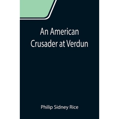 (영문도서) An American Crusader at Verdun Paperback, Alpha Edition, English, 9789355119506