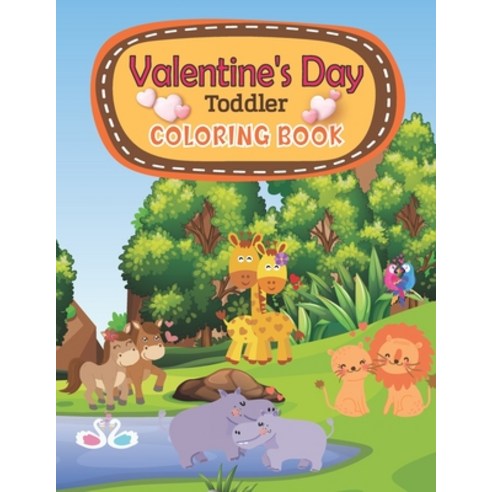 Valentine''s Day Toddler Coloring Book: Cute Lovely Animal Couple Themed Coloring Pages for Preschool... Paperback, Independently Published, English, 9798700155939