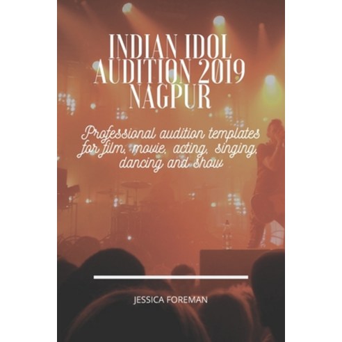 Indian Idol Audition 2019 Nagpur: Professional audition templates for film movie acting singing ... Paperback, Independently Published