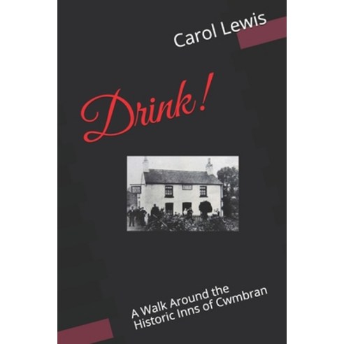 Drink!: A Walk Around the Historic Inns of Cwmbran Paperback, Createspace Independent Publishing Platform