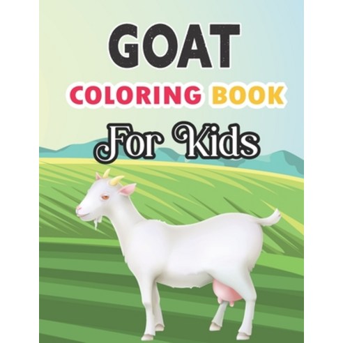 Goat Coloring Book for Kids: Kids ages 4-8 Animal Birthday Coloring Book Paperback, Independently Published, English, 9798590058051