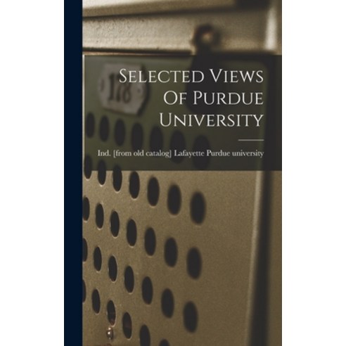 (영문도서) Selected Views Of Purdue University Hardcover, Legare Street Press, English, 9781019316160