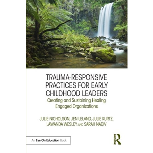 Trauma-Responsive Practices for Early Childhood Leaders: Creating and Sustaining Healing Engaged Org... Paperback, Routledge