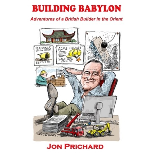 Building Babylon: Adventures of a British Builder in the Orient Paperback, Independently Published, English, 9798554886737