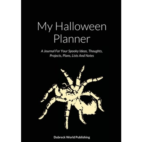 (영문도서) My Halloween Planner: A Journal For Your Spooky Ideas Thoughts Projects Plans Lists And N... Paperback, Lulu.com, English, 9781304876577