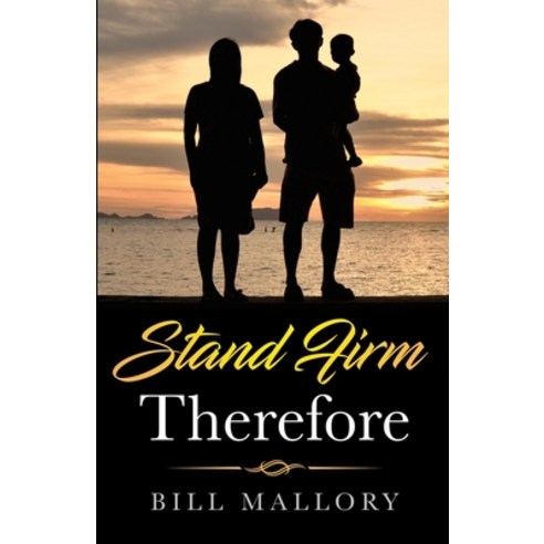 Stand Firm Therefore Paperback, Independently Published, English, 9798572991161