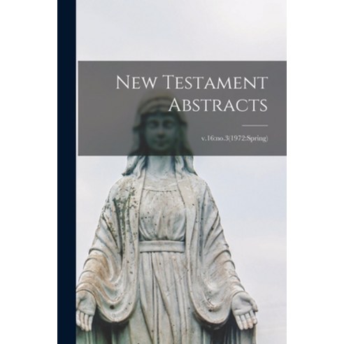 (영문도서) New Testament Abstracts; v.16: no.3(1972: spring) Paperback, Hassell Street Press, English, 9781014356369