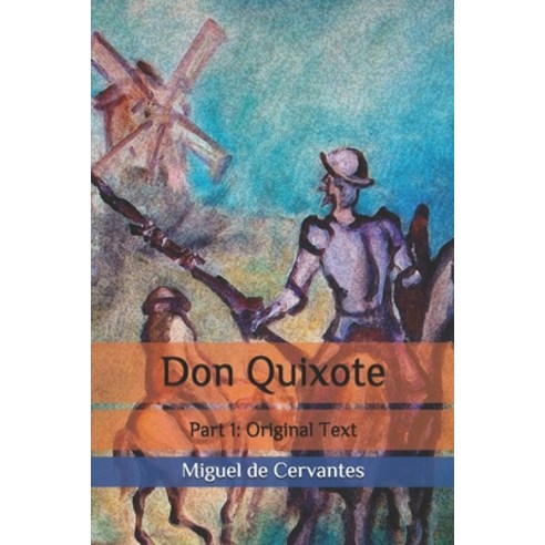 Don Quixote: Part 1: Original Text Paperback, Independently Published