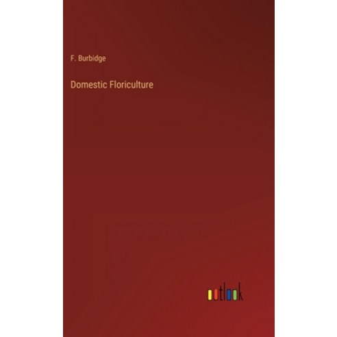 (영문도서) Domestic Floriculture Hardcover, Outlook Verlag, English, 9783368820732