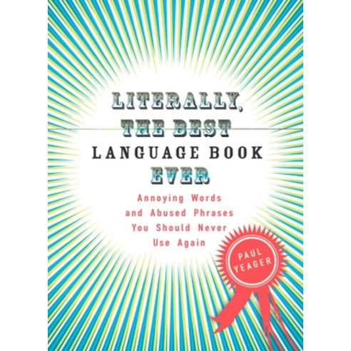 (영문도서) Literally the Best Language Book Ever: Annoying Words and Abused Phrases You Should Never Us... Paperback, Tarcherperigee, English, 9780399534232