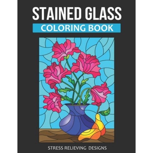Stained Glass Coloring Book: For Adults Stress Relieving Designs (Color Quest Stained Glass Coloring... Paperback, Independently Published, English, 9798703679609