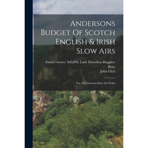 (영문도서) Andersons Budget Of Scotch English & Irish Slow Airs: For The German-flute Or Violin Paperback, Legare Street Press, 9781018655925