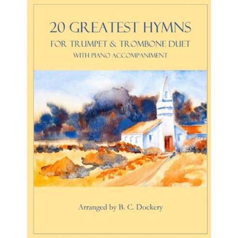 (영문도서) 20 Greatest Hymns for Trumpet and Trombone Duet with Piano Accompaniment Paperback, Independently Published, English, 9798847388658