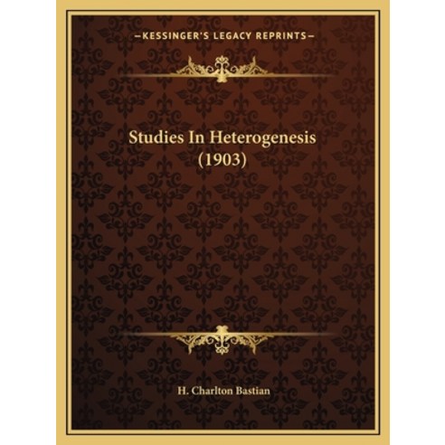 Studies In Heterogenesis (1903) Paperback, Kessinger Publishing