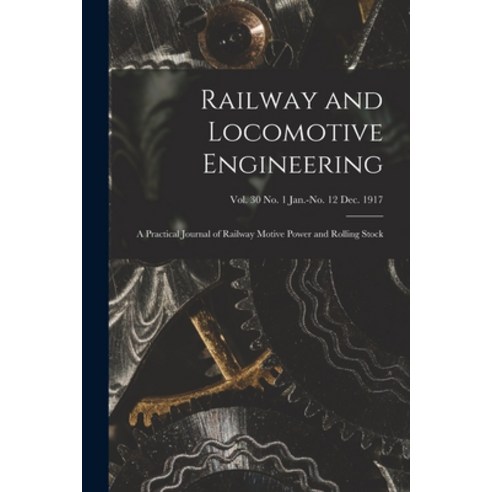 (영문도서) Railway and Locomotive Engineering: a Practical Journal of Railway Motive Power and Rolling S... Paperback, Legare Street Press, English, 9781014872685