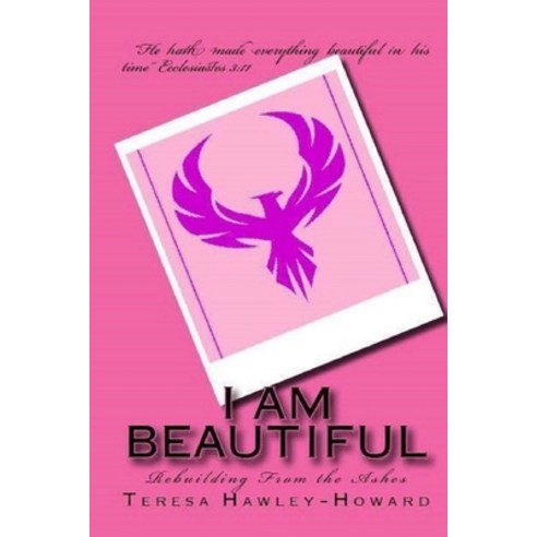 I Am Beautiful: Rebuilding from the Ashes Paperback, Createspace Independent Pub..., English, 9781974319213