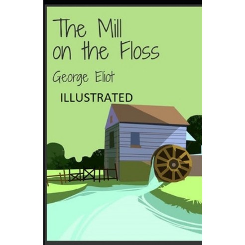 The Mill on the Floss Illustrated Paperback, Amazon Digital Services LLC..., English, 9798714839566