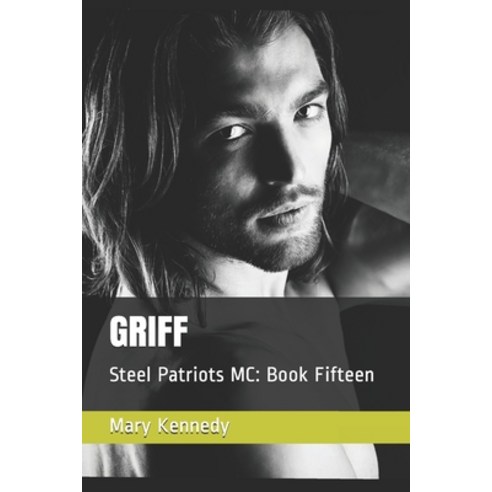 Griff: Steel Patriots MC: Book Fifteen Paperback, Independently Published, English, 9798714955440