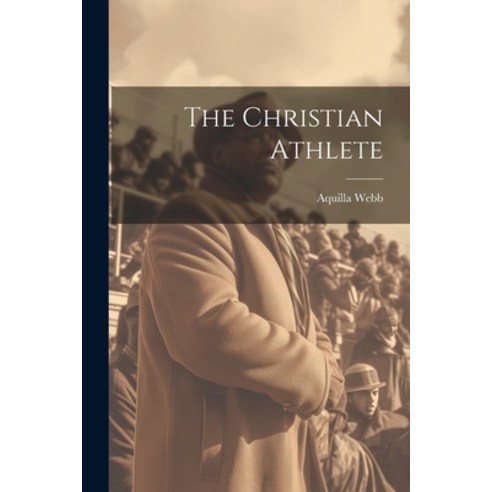 (영문도서) The Christian Athlete Paperback, Legare Street Press, English, 9781022122413
