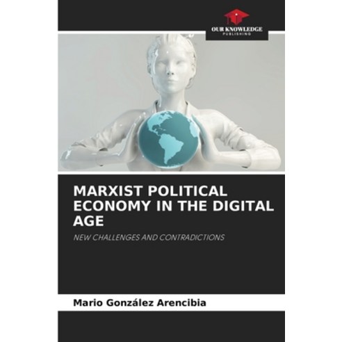 (영문도서) Marxist Political Economy in the Digital Age Paperback, Our Knowledge Publishing, English, 9786207520015