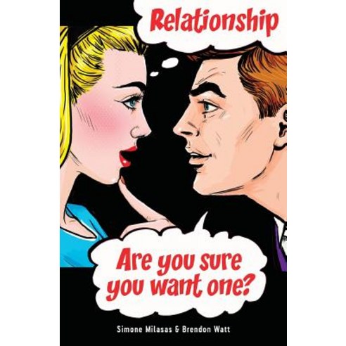 Relationship. Are you sure you want one? Paperback, Access Consciousness Publishing Company