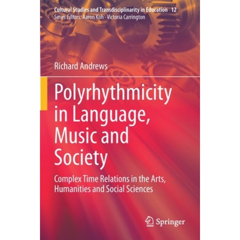 (영문도서) Polyrhythmicity in Language Music and Society: Complex Time Relations in the Arts Humanitie... Paperback, Springer, English, 9789811605680