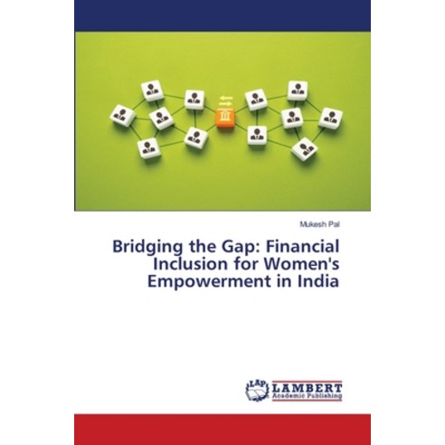 (영문도서) Bridging the Gap: Financial Inclusion for Women's Empowerment in ...