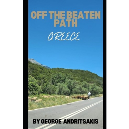 (영문도서) Off The Beaten Path: Greece Paperback, Independently Published, English, 9798328078955