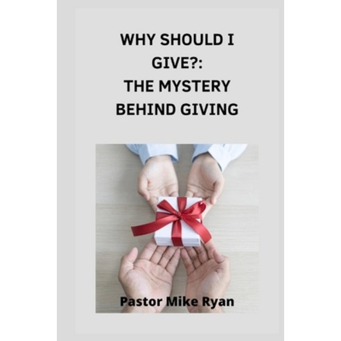 (영문도서) Why should I give?: The Mystery Behind Giving Paperback, Independently Published, English, 9798848323603