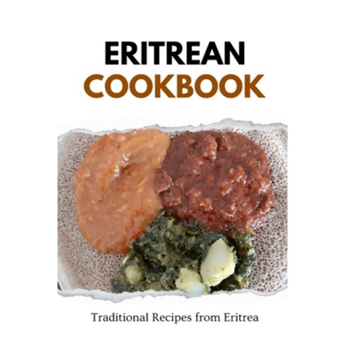 (영문도서) Eritrean Cookbook: Traditional Recipes from Eritrea Paperback, Independently Published, English, 9798873018826