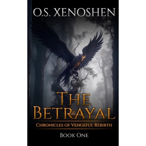 (영문도서) The Betrayal: Chronicles of Vengeful Rebirth Book One Paperback, Independently Published, English, 9798861408004