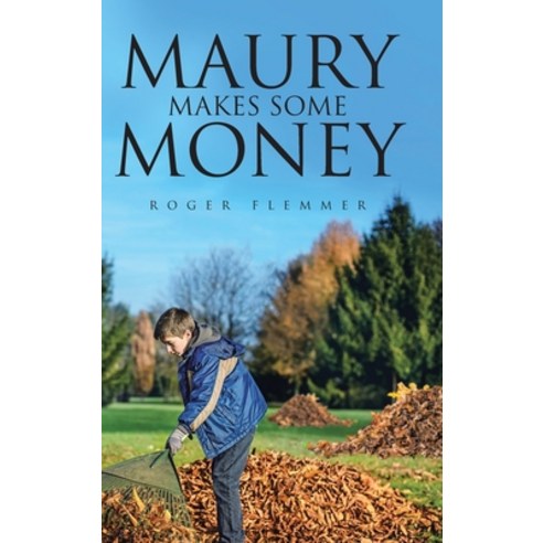 Maury Makes Some Money Hardcover, Page Publishing, Inc, English, 9781662410543