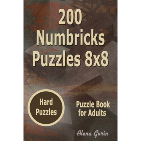 (영문도서) 200 Numbricks Puzzles 8x8: Hard Puzzles Puzzle Book for Adults Paperback, Independently Published, English, 9798460085958