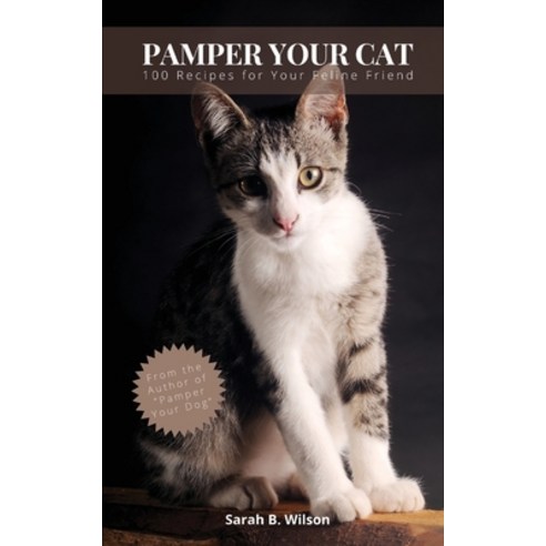 Pamper Your Cat: 100 Recipes for Your Feline Friend Paperback, Jrd International Ltd, English, 9781802867695